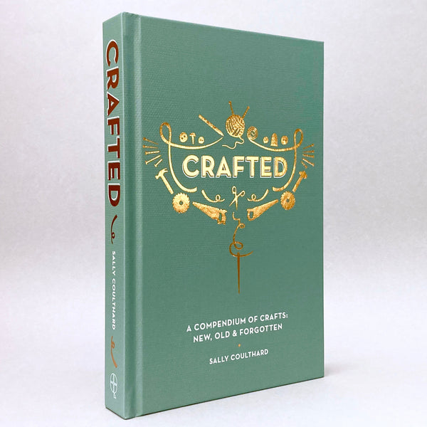 Crafted: A Compendium of Crafts - New, Old and Forgotten
