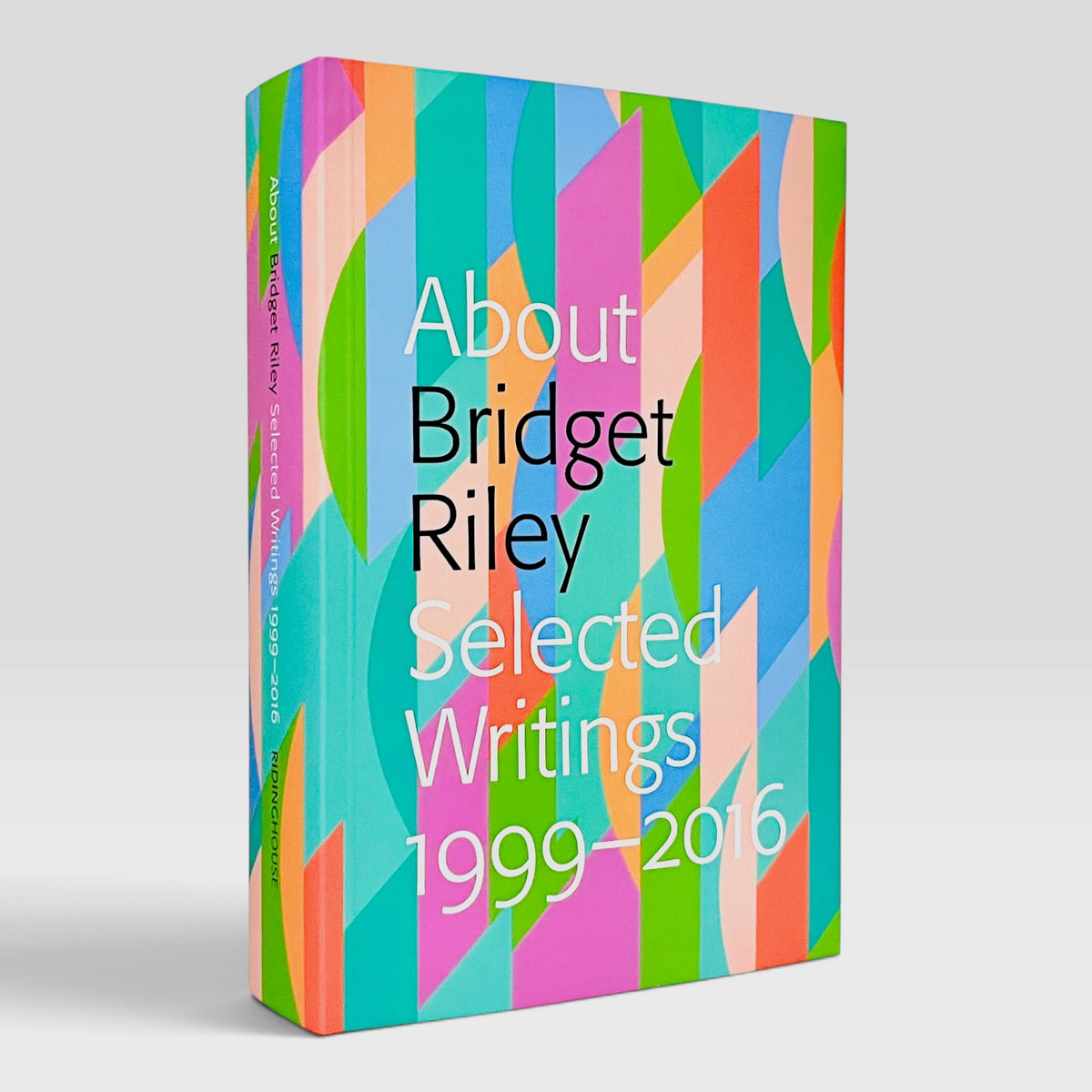 About Bridget Riley: Selected Writings 1999-2016