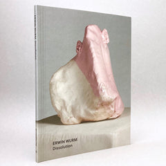 Erwin Wurm: Dissolution