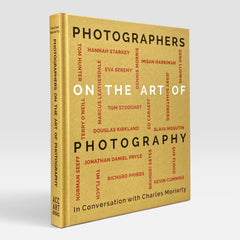 Photographers on the Art of Photography: In Conversation with Charles Moriarty