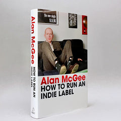 Alan McGee: How to Run an Indie Label