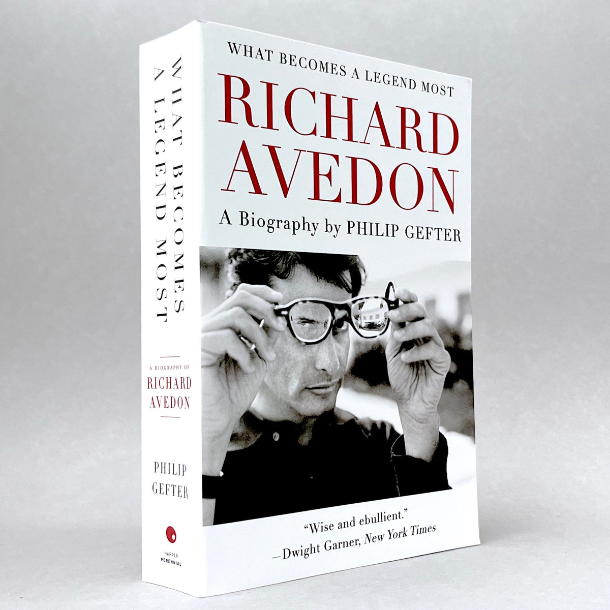 Richard Avedon: What Becomes a Legend Most - A Biography