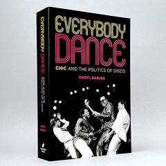 Everybody Dance: Chic and the Politics of Disco