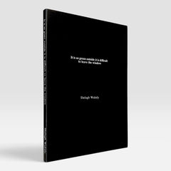 Shelagh Wakely: It is so green outside it is difficult to leave the window (Rare edition)