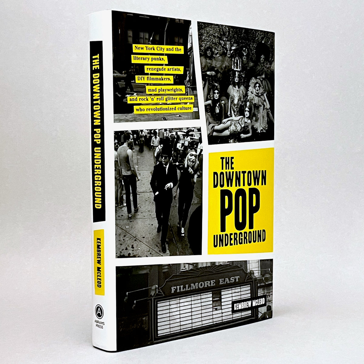The Downtown Pop Underground: New York City and the Literary Punks, Renegade Artists, DIY Filmmakers, Mad Playwrights, and Rock 'n' Roll Glitter Queens Who Revolutionized Culture