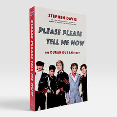 Please Please Tell Me Now: The Duran Duran Story