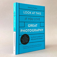 Look At This If You Love Great Photography: A critical curation of 100 essential photos