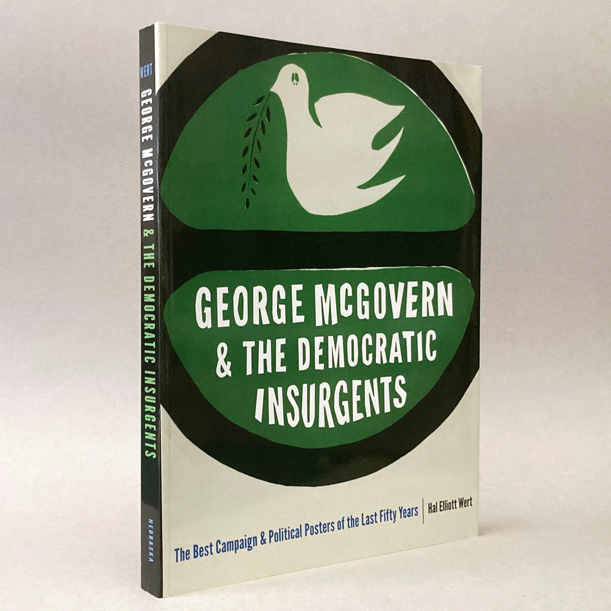 George McGovern and the Democratic Insurgents: The Best Campaign and Political Posters of the Last Fifty Years